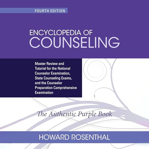 Encyclopedia of Counseling: Master Review and Tutorial for the National Counselor Examination, State Counseling Exams, and the Counselor Preparation Comprehensive Examination