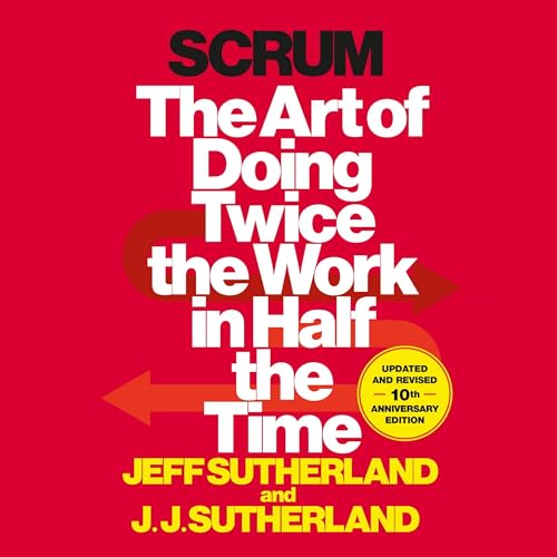 Scrum: The Art of Doing Twice the Work in Half the Time