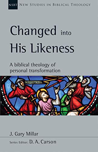 Changed into His Likeness: A Biblical Theology of Personal Transformation (Volume 55) (New Studies in Biblical Theology)