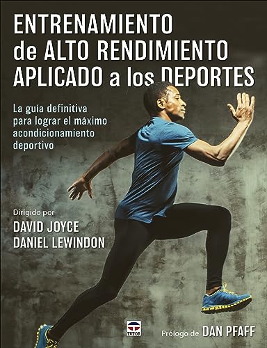 Entrenamiento de alto rendimiento aplicado a los deportes: La guía definitiva para lograr el máximo acondicionamiento deportivo