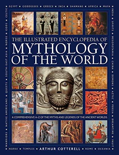 Illustrated Encyclopedia of Mythology of the World: A Comprehensive A–Z of the Myths and Legends of the Ancient World