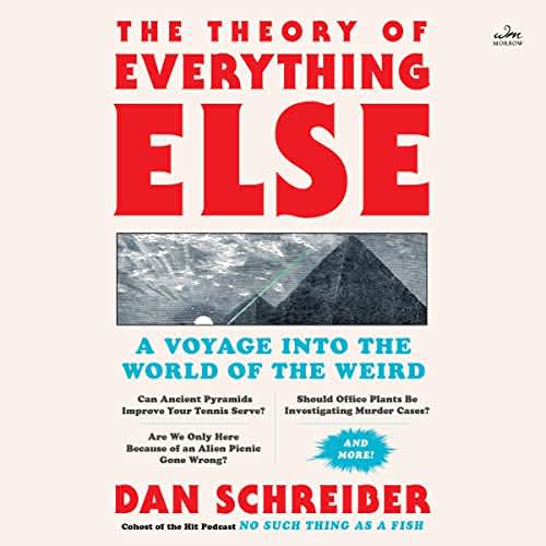 The Theory of Everything Else: A Voyage into the World of the Weird